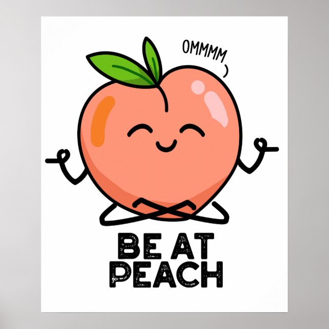 Póster Be At Peach Funny Fruit Pun (Frente)