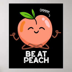 Póster Be At Peach Funny Fruit Pun Dark BG