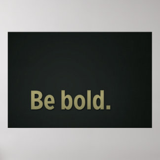 Póster Be bold.
