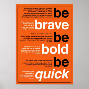 Póster Be Brave. Be Bold. Be Quick. Motivational Quotes