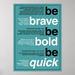 Póster Be Brave. Be Bold. Be Quick. Motivational Quotes