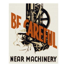 Be Careful Near Machinery Poster
