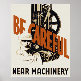 Póster Be Careful Near Machinery Poster