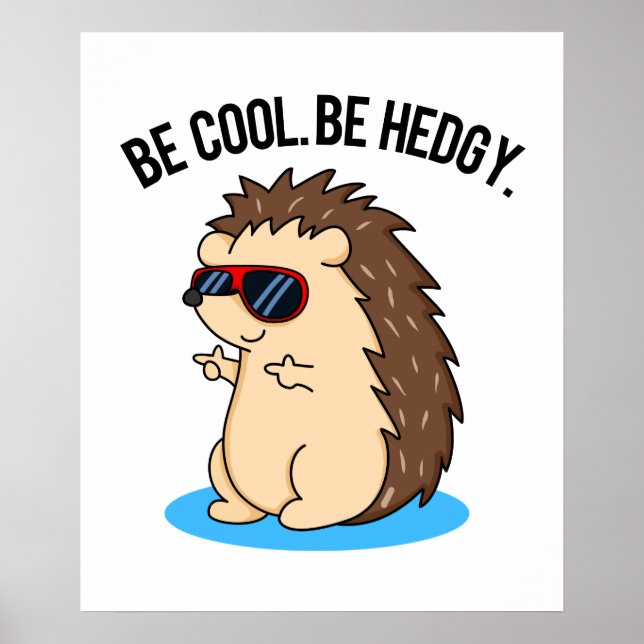 Póster Be Guay Be Hedgy Funny Hedgehog Pun (Frente)