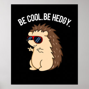 Póster Be Guay Be Hedgy Funny Hedgehog Pun Dark BG