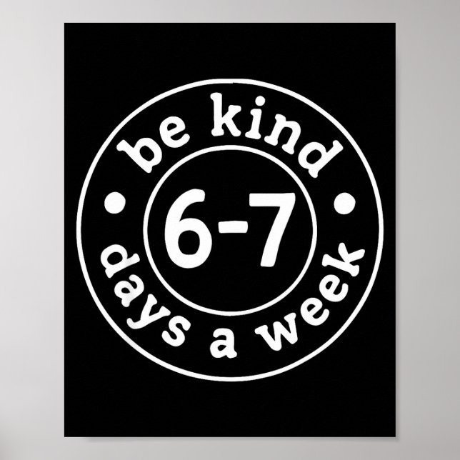 Póster Be Kind 6-7 Days A Week  (Frente)