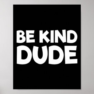 Póster Be Kind Dude Dejar De Acosar A La Amabilidad Naran