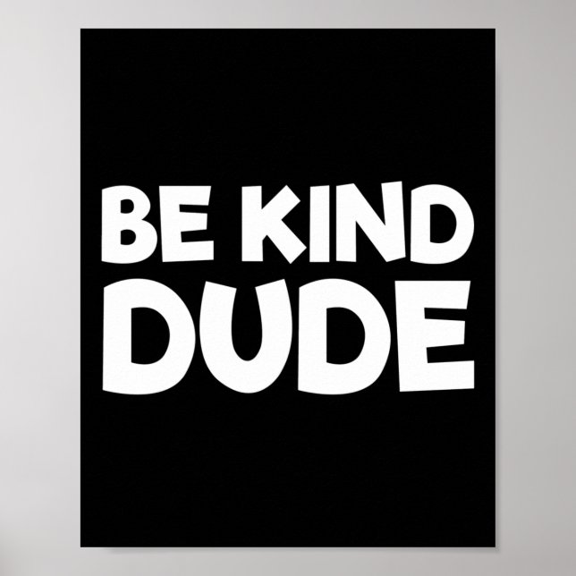 Póster Be Kind Dude Dejar De Acosar A La Amabilidad Naran (Frente)