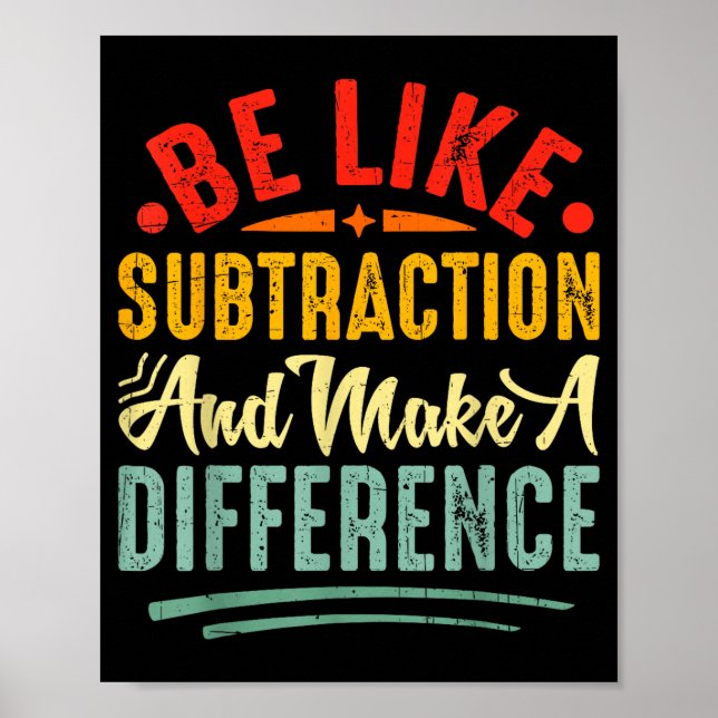 Póster Be Like Subtraction And Make A Difference Funny Ma (Frente)