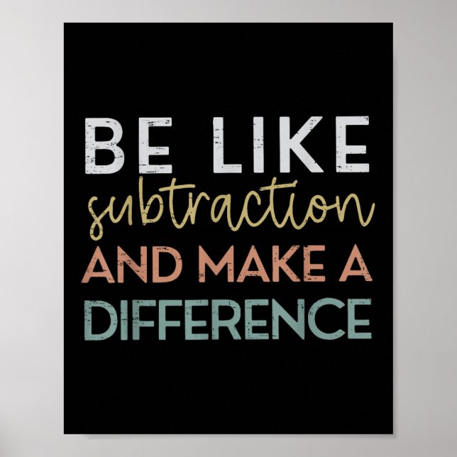 Póster Be Like Subtraction And Make A Difference Funny Ma (Frente)