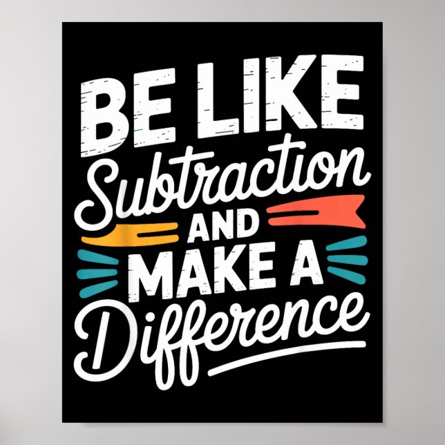 Póster Be Like Subtraction And Make A Difference Shirt Wo (Frente)