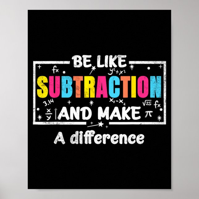 Póster Be Like Subtraction Funny Math Quote Teacher Stude (Frente)