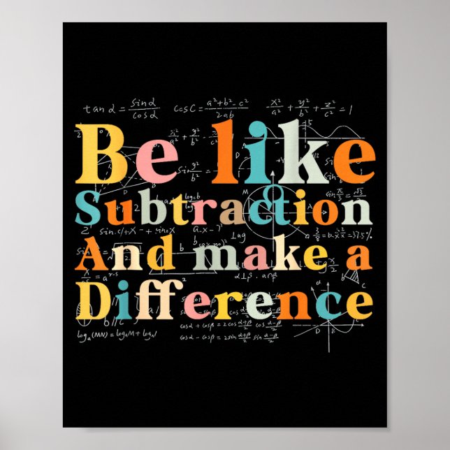 Póster Be Like Subtraction Math Quote For Teachers Studen (Frente)