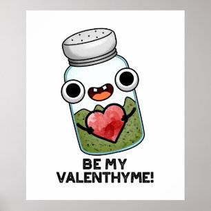 Póster Be My Valen-thyme Funny Valentine Herb Pun