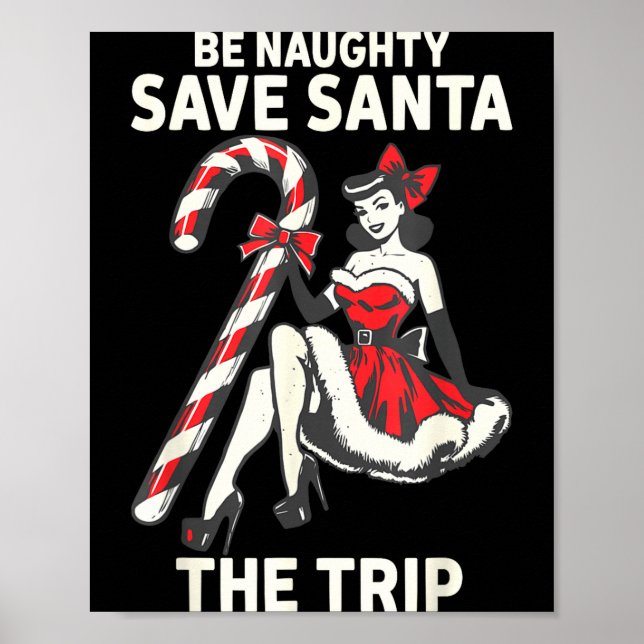 Póster Be Naughty Save Santa The Trip Funny Christmas  (Frente)