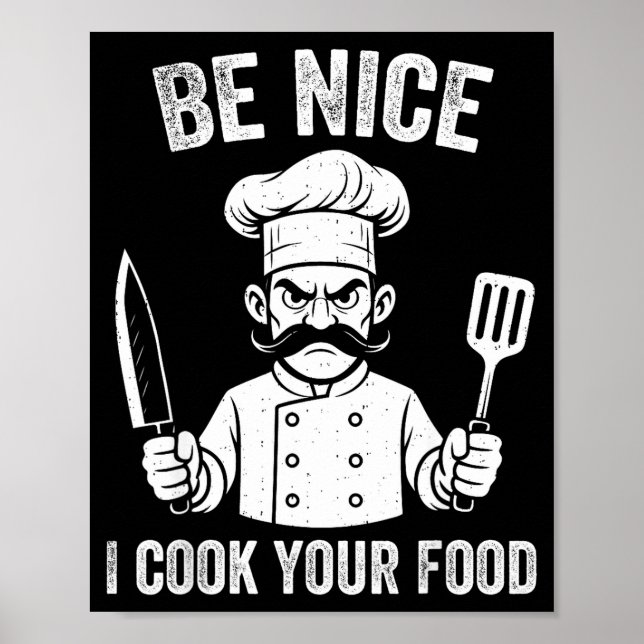 Póster Be Nice I Cook Your Food Chef Culinary Chefs Cooks (Frente)