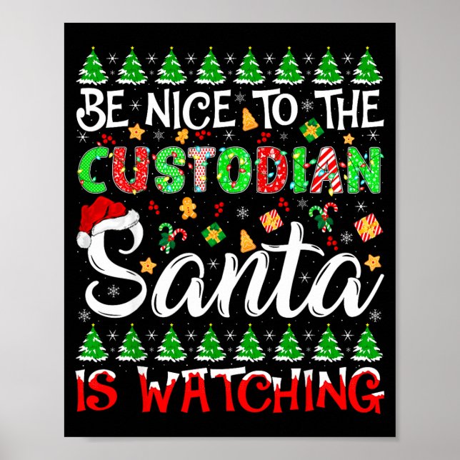 Póster Be Nice To The Custodian Santa Is Watching Christm (Frente)