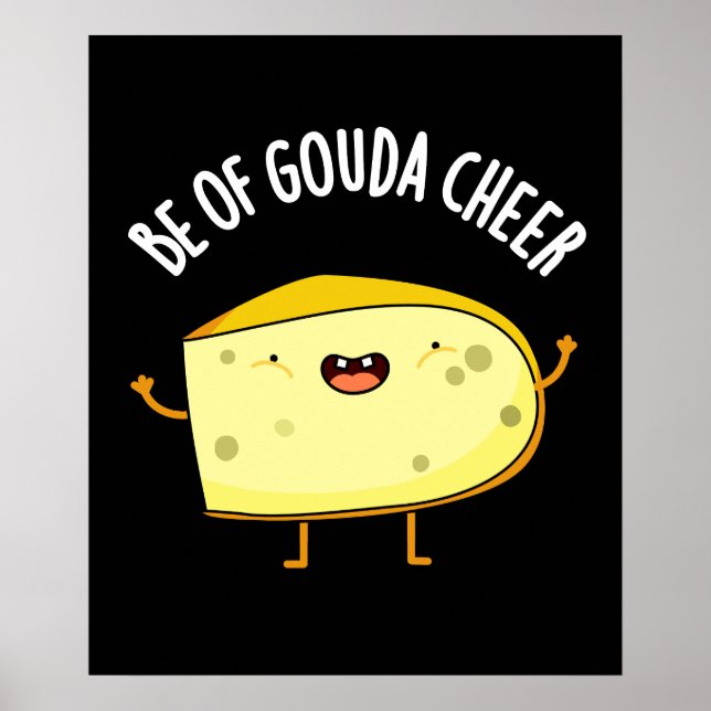 Póster Be Of Gouda Cheese Funny Pun Dark BG (Frente)