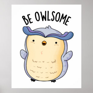 Póster Be Owlsome Funny Owl Pun