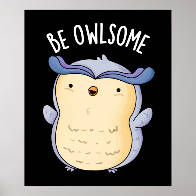 Póster Be Owlsome Funny Owl Pun Dark BG (Frente)