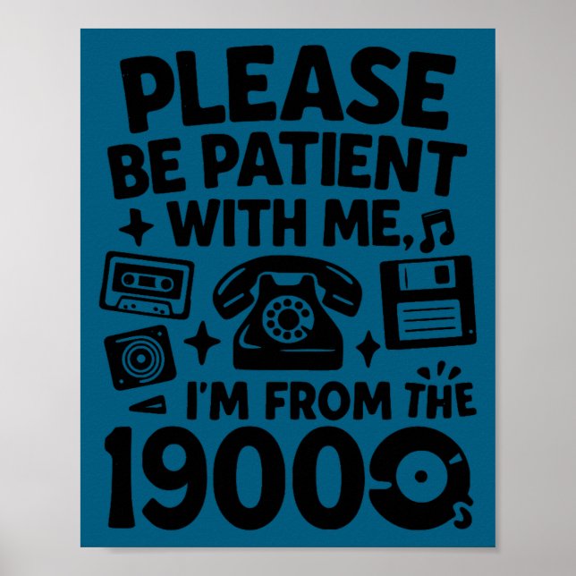 Póster Be Patient Im From The 1900s Funny  (Frente)