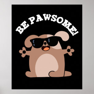 Póster Be Pawsome Funny Awesome Dog Pun Dark BG