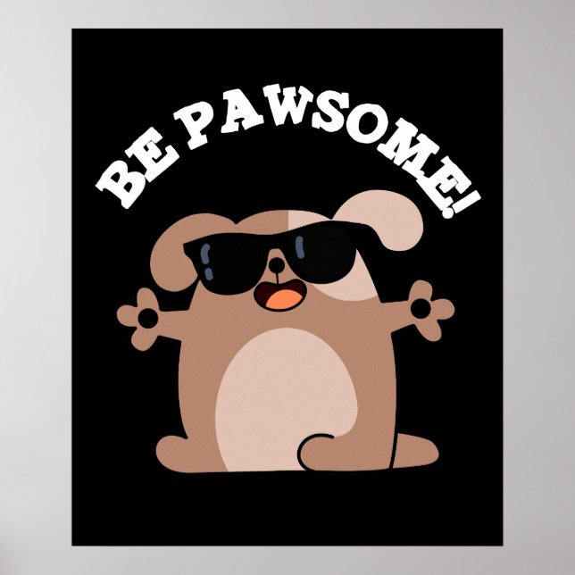 Póster Be Pawsome Funny Awesome Dog Pun Dark BG (Frente)
