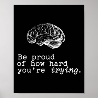 Póster Be Proud Of How Hard You Are Trying Mental Health 