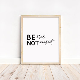 Póster Be Real Not Perfect - Minimalist Motivational 