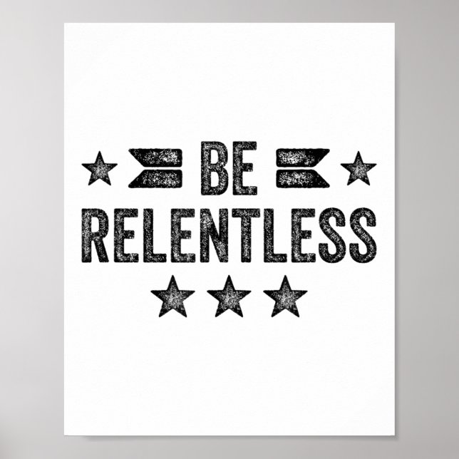 Póster Be Relentless Insrational Motivational Never Giver (Frente)