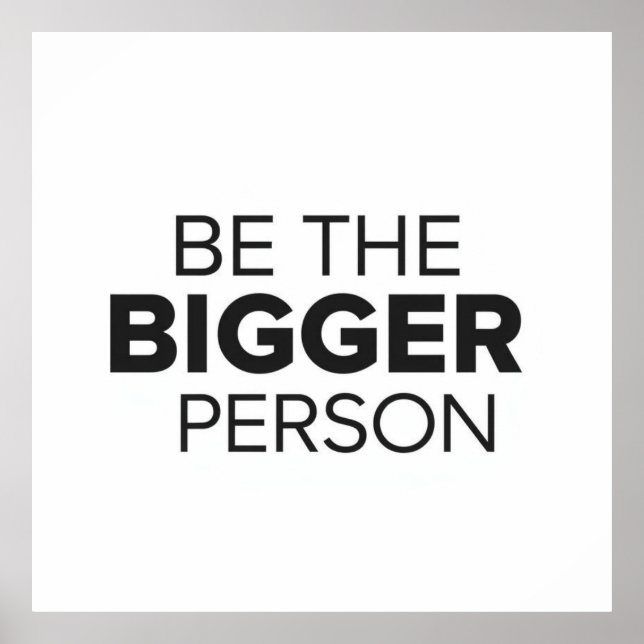 Póster Be The Bigger Person (Frente)