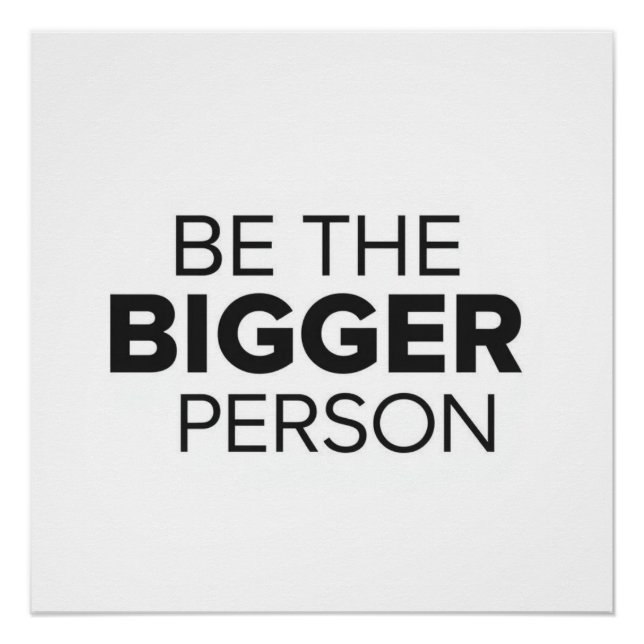 Póster Be The Bigger Person (Anverso)