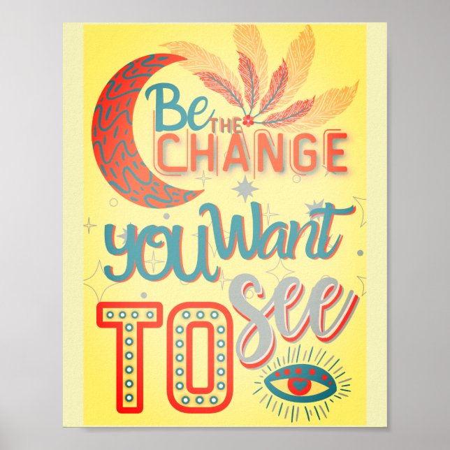 Póster be the change you want to see -MOTIVATIONAL QUOTES (Frente)