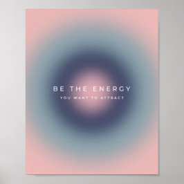 Póster Be The Energy You Want To Attract