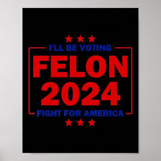Póster Be Voting Felon 2024 Fight For America Trump 2024 (Frente)