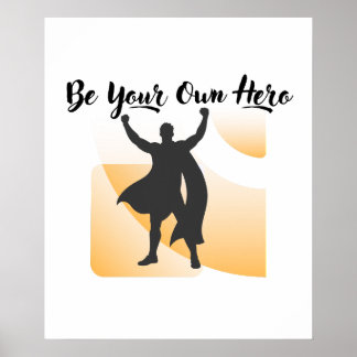 Póster Be Your Own Hero Inspirational Wall Art
