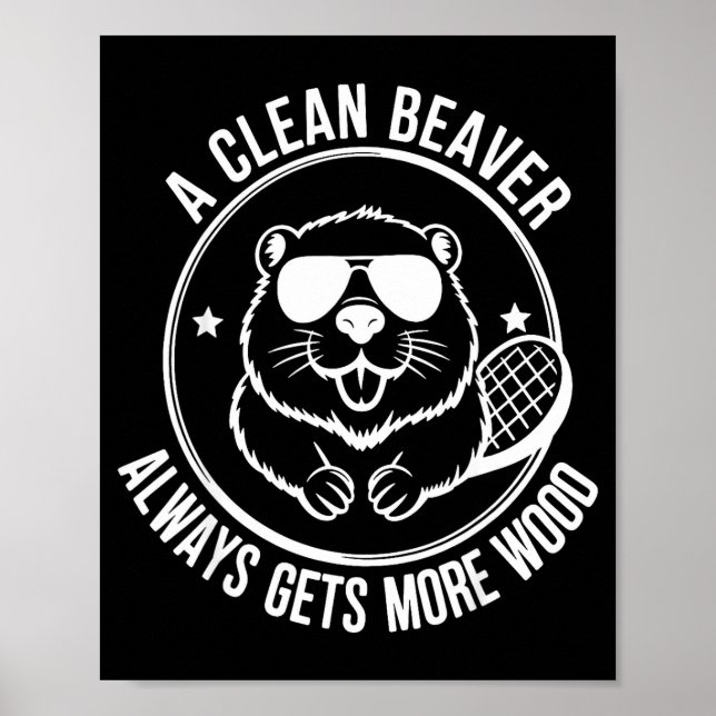 Póster Bear A Clean Beaver Always Gets More Wood  (Frente)