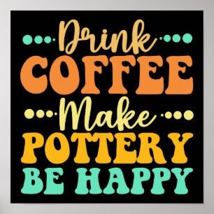 Póster Beber café para hacer feliz a la alfarería