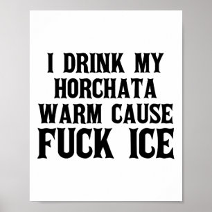 Póster Bebí Mi Horchata Cálida Causa Deportación De Hielo