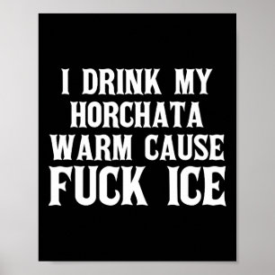 Póster Bebí Mi Horchata Cálida Causa Deportación De Hielo