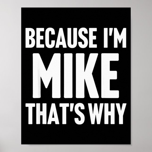 Póster Because I'm Mike That's Why Am D Name  (Frente)