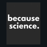 Póster Because Science<br><div class="desc">Because Science</div>