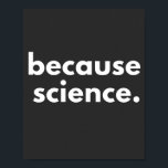 Póster Because Science<br><div class="desc">Because Science</div>