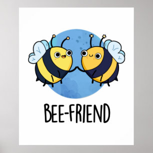 Póster Bee-Friend Funny Insect Bee Pun
