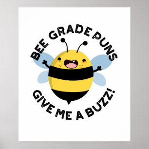 Póster Bee Grade Puns Me Da Un Buzz Gracioso Pun