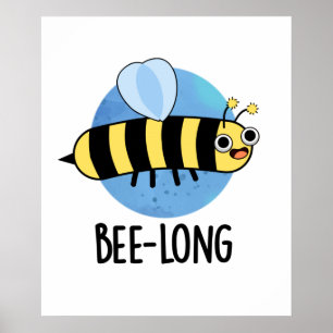 Póster Bee-long Funny Long Insect Bee Pun