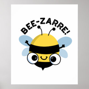 Póster Bee-zarre Funny Bizarre Bee Pun