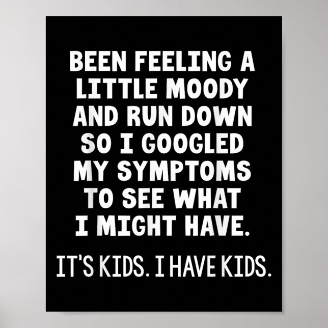 Póster Been Feeling A Little Moody Run Down So I Googled  (Frente)