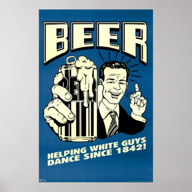 Póster Beer helping white guys dance (Frente)