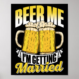 Póster Beer Me estoy casando con el Fiesta de novia Groom